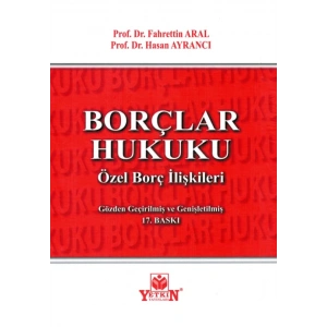 Borçlar Hukuku Özel Borç İlişkileri - Fahrettin Aral, Hasan Ayrancı