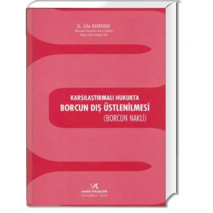 BORCUN DIŞ ÜSTLENİLMESİ (BORCUN NAKLİ)/ Z.KAHRAMAN