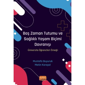 BOŞ ZAMAN TUTUMU VE SAĞLIKLI YAŞAM BİÇİMİ DAVRANIŞI -Üniversite Öğrencileri Örneği-