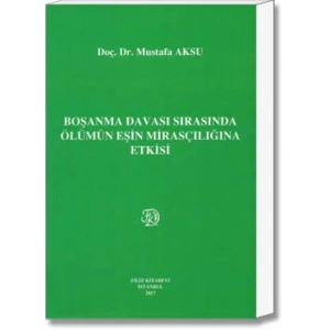 Boşanma Davası Sırasında Ölümün Eşin Mirasçılığına Etkisi - Mustafa Aksu