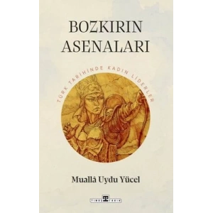 Bozkırın Asenaları: Türk Tarihinin Kadın Liderleri