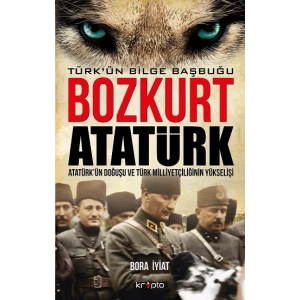Bozkurt Atatürk - Türkün Bilge Başbuğu