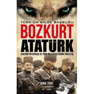Bozkurt Atatürk - Türkün Bilge Başbuğu