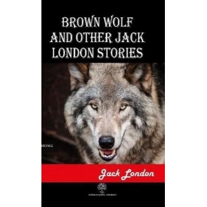 Brown Wolf and Other Jack London Stories