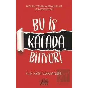 Bu İş Kafada Bitiyor!
