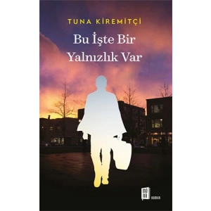 Bu İşte Bir Yalnızlık Var