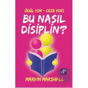 Bu Nasıl Disiplin: Ödül Yok Ceza Yok AURA KİTAPLIĞI