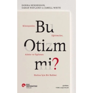Bu Otizm mi? Klinisyenler, Eğitimciler, Aileler ve İlgilenen Herkes İçin Bir Rehber
