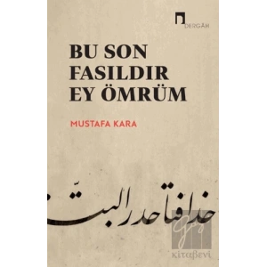 Bu Son Fasıldır Ey Ömrüm