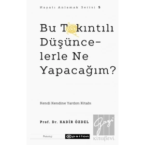 Bu Takıntılı Düşüncelerle Ne Yapacağım?