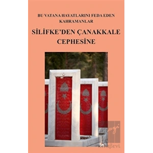 Bu Vatana Hayatlarını Feda Eden Kahramanlar Silifke’den Çanakkale Cephesine