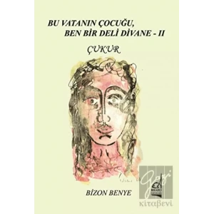 Bu Vatanın Çocuğu, Ben Bir Deli Divane 2 - Çukur