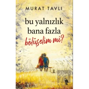 Bu Yalnızlık Bana Fazla Bölüşelim mi?