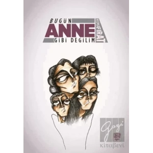 Bugün Anne Gibi Değilim