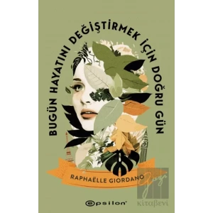 Bugün Hayatını Değiştirmek İçin Doğru Gün