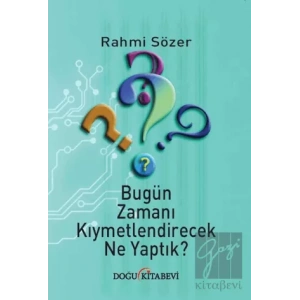 Bugün Zamanı Kıymetlendirecek Ne Yaptık?