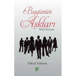 BUGÜNÜN AŞKLARI - Millî Roman