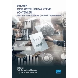 BULANIK ÇOK KRİTERLİ KARAR VERME YÖNTEMLERİ - MS Excel ® ve Software Çözümlü Uygulamalar