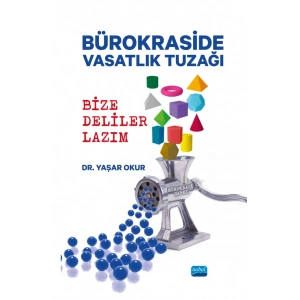BÜROKRASİDE VASATLIK TUZAĞI - Bize Deliler Lazım