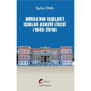 Bursa’nın Işıklar’ı Işıklar Askeri Lisesi (1845-2016)