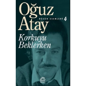Bütün Eserleri 4 - Korkuyu Beklerken