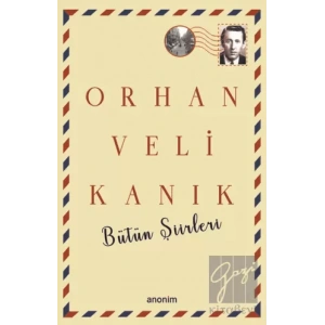 Bütün Şiirleri - Orhan Veli Kanık
