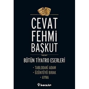 Bütün Tiyatro Eserleri Tablodaki Adam / Üzüntüyü Bırak / Ayna
