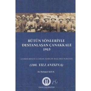 Bütün Yönleriyle Destanlaşan Çanakkale 1915