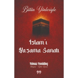 Bütün Yönleriyle İslam’ı Yaşama Sanatı