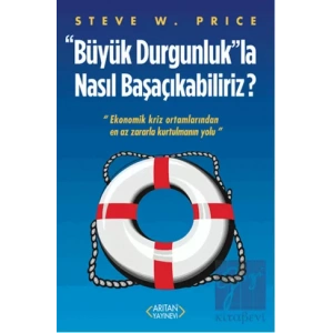 Büyük Durgunluk”la Nasıl Başaçıkabiliriz