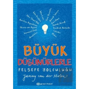 Büyük Düşünürlerle Felsefe Yolculuğu