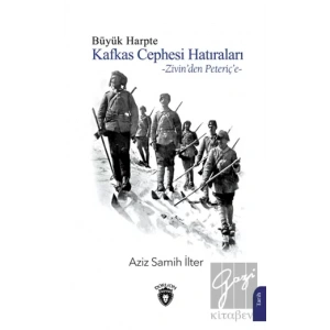 Büyük Harpte Kafkas Cephesi Hatıraları – Zivinden Peteriçe