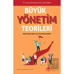 Büyük Yönetim Teorileri Profesyonel Hayatı Kolaylaştırma Rehberi