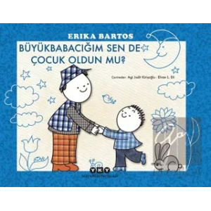 Büyükbabacığım Sen de Çocuk Oldun mu?