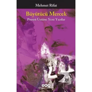 Büyütücü Mercek - Proust Üstüne Yeni Yazılar