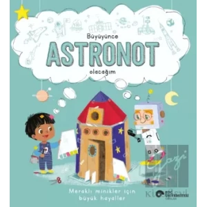 Büyüyünce Astronot Olacağım