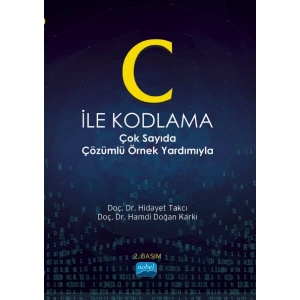C İLE KODLAMA -Çok Sayıda Çözümlü Örnek Yardımıyla-