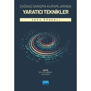 ÇAĞDAŞ DANIŞMA KURAMLARINDA YARATICI TEKNİKLER - Vaka Örnekli