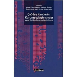 Çağdaş Kentlerin Kurumsuzlaştırılması ya da Yeniden Kurumsallaştırılması