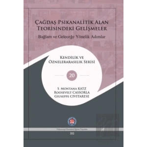 Çağdaş Psikanalitik Alan Teorisindeki Gelişmeler: Bağlam ve Geleceğe Yönelik Adımlar