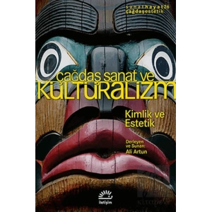Çağdaş Sanat ve Kültüralizm: Kimlik ve Estetik : Sanat Hayat 26