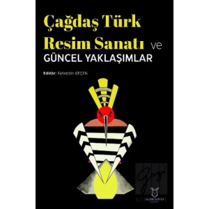 Çağdaş Türk Resim Sanatı ve Güncel Yaklaşımlar