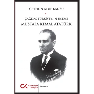 Çağdaş Türkiyenin Ustası Mustafa Kemal Atatürk