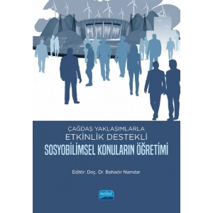Çağdaş Yaklaşımlarla Etkinlik Destekli SOSYOBİLİMSEL KONULARIN ÖĞRETİMİ