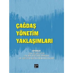 Çağdaş Yönetim Yaklaşımları - Doç.Dr. Sefa ÇETİN - Dr.Öğr.ÜYESİ Guzel SADYKOVA - Dr.Öğr.Üyesi Şükran SIRKINTIOĞLU YILDIRIM