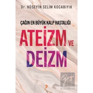 Çağın En Büyük Kalp Hastalığı Ateizm ve Deizm