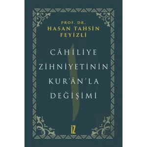 Cahiliye Zihniyetinin Kur’an’la Değişimi