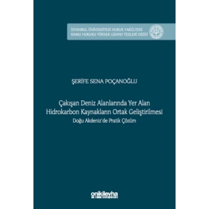 Çakışan Deniz Alanlarında Yer Alan Hidrokarbon Kaynakların Ortak Geliştirilmesi Doğu Akdenizde Pratik Çözüm