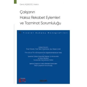 Çalışanın Haksız Rekabet Eylemleri ve Tazminat Sorumluluğu – Ticaret Hukuku Monografileri –