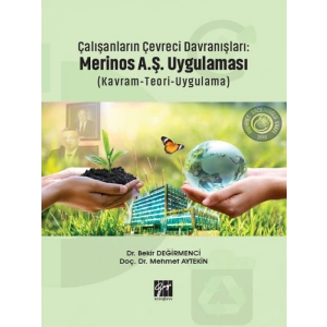 Çalışanların Çevreci Davranışları: Merinos A.Ş. Uygulaması (Kavram-Teori-Uygulama) - Dr. Bekir Değirmenci, Doç. Dr. Mehmet Aytekin